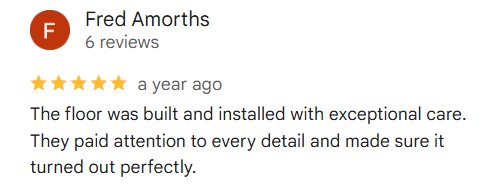 Google review by Fred Amorths for RDC floor installation: “The floor was built and installed with exceptional care.”